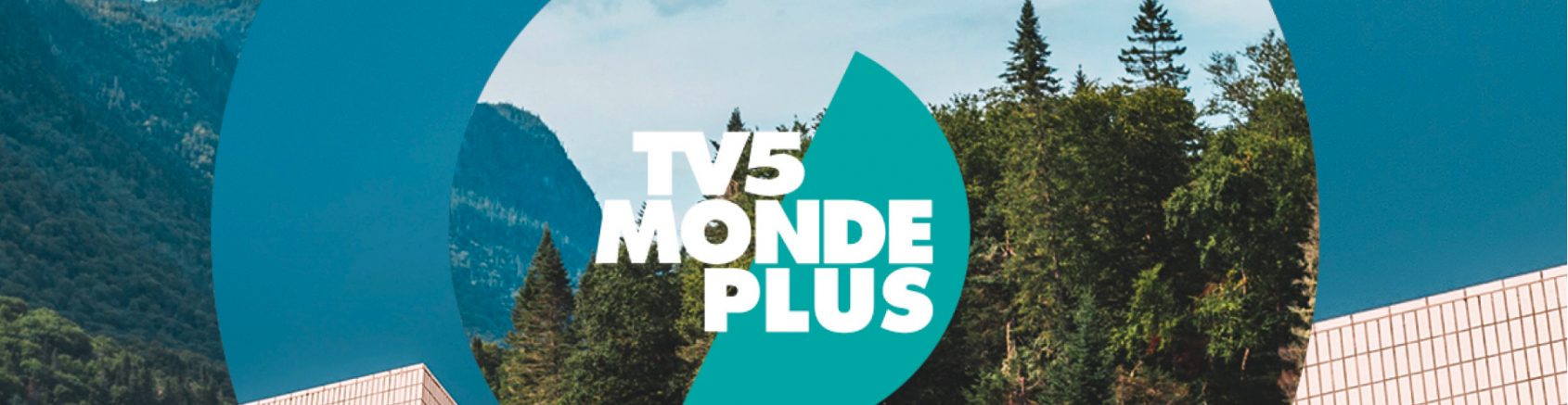 TV5MONDEplus : La plateforme francophone	mondiale