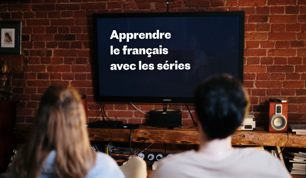 Apprendre le français avec les séries télé, c’est efficace !