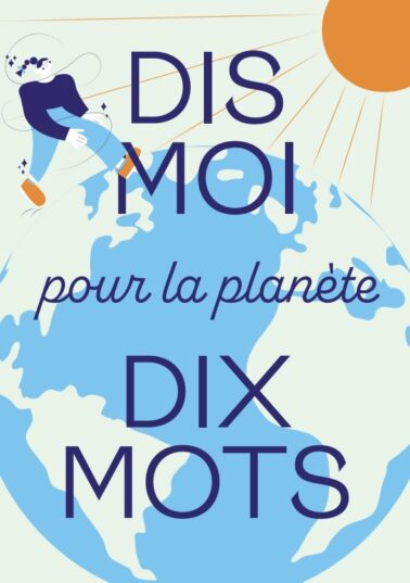 Dis-moi dix mots pour la planète / Povedz mi desať slov pre&nbsp;planétu